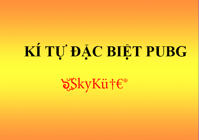 1001+ kí tự đặc biệt Pubg cực đẹp mới nhất được ưa chuộng